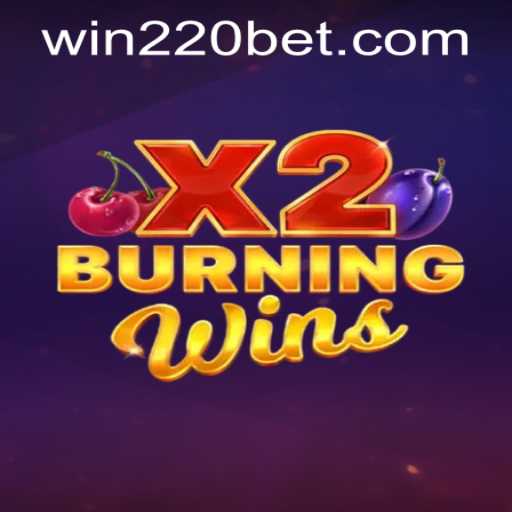 Exploring BurningWinsX2 and 220bet PH Login