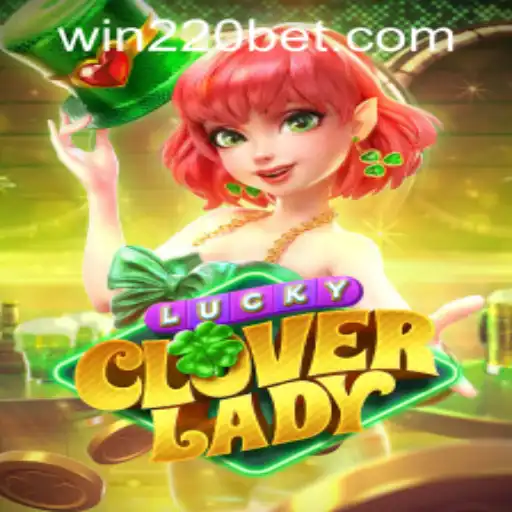 Explore the Thrilling Adventure of LuckyCloverLady and Learn How to Navigate 220bet PH Login
